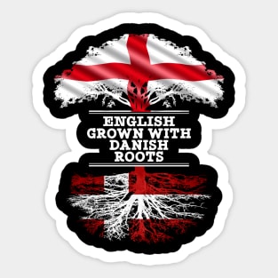 English Grown With Danish Roots - Gift for Danish With Roots From Denmark Sticker